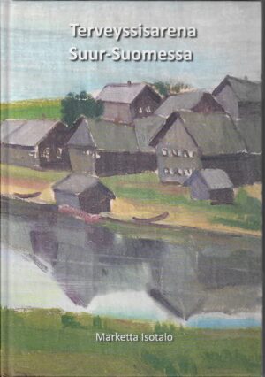 Marketta Isotalo: Terveyssisarena Suur-Suomessa