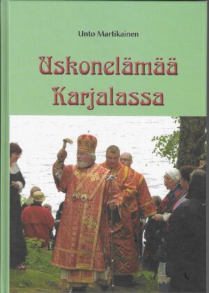 Unto Martikainen: Uskonelämää Karjalassa