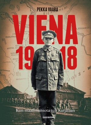 Pekka Vaara: Viena 1918 - Kun maailmansota tuli Karjalaan