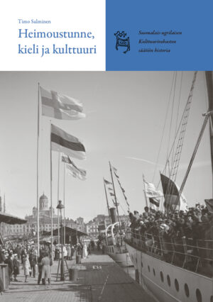 Timo Salminen: Heimoustunne, kieli ja kulttuuri - Suomalais-ugrilaisen Kulttuurirahaston säätiön historia